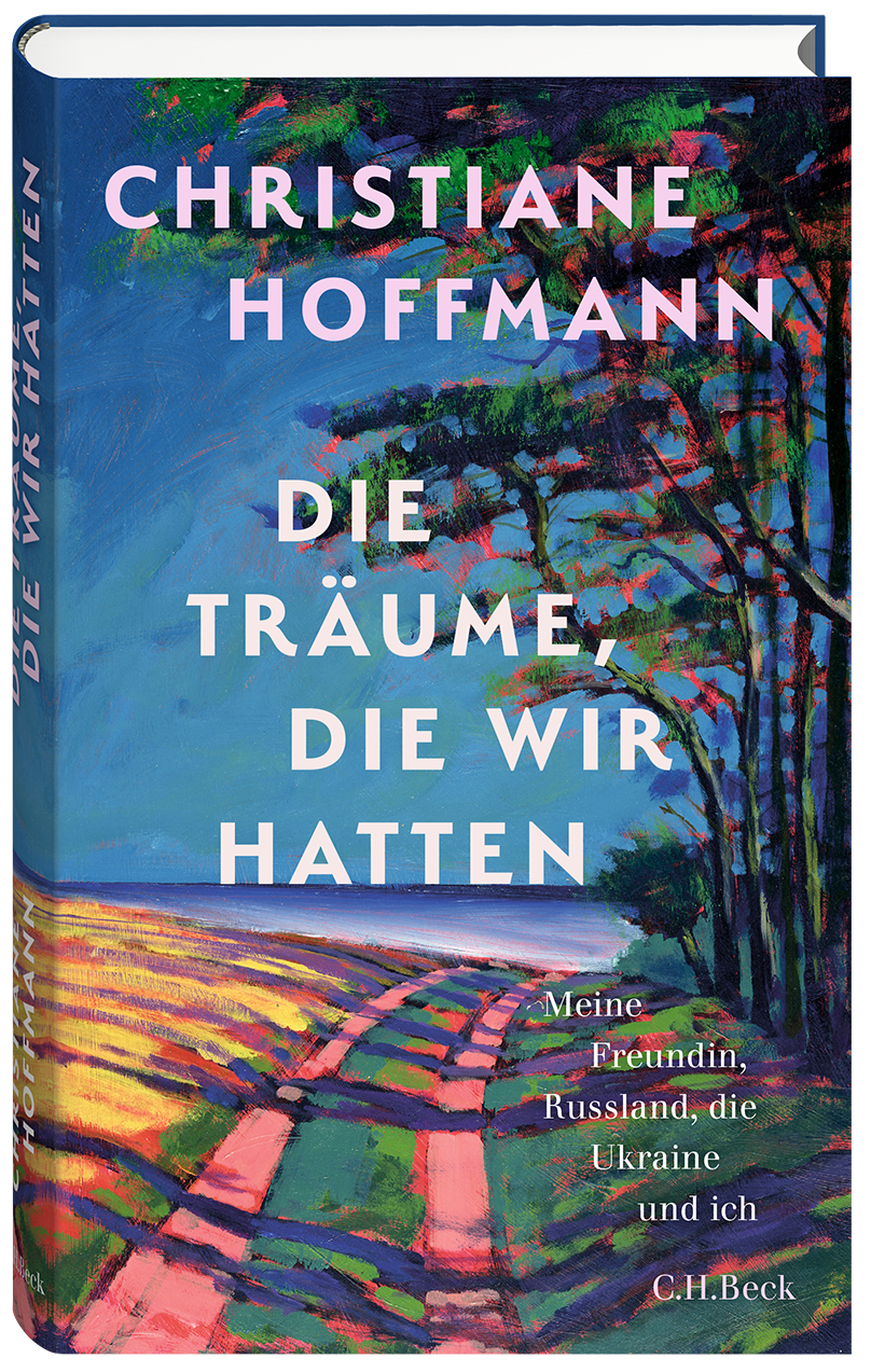 Buchcover: Christiane Hoffmann, Die Träume, die wir hatten