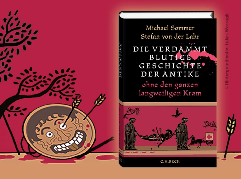 zum Buch "Die verdammt blutige Geschichte der Antike" von Stefan von der Lahr und Michael Sommer